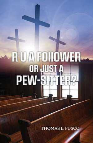 R U a Follower or Just a Pew-Sitter? de Thomas Fusco