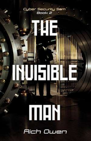 Cyber Security Sam Book 2: The Invisible Man Volume 2 de Rich Owen