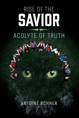 Rise of the Savior: Acolyte of Truth: Volume 3 de Antoine Bonner