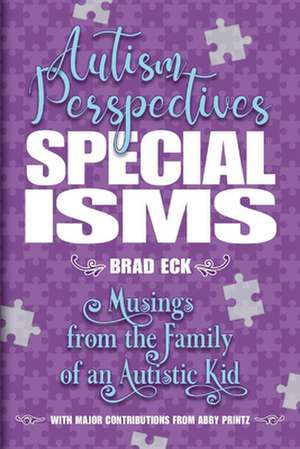 Specialisms: Autism Perspectives: Musings from the Family of an Autistic Kid de Brad Eck