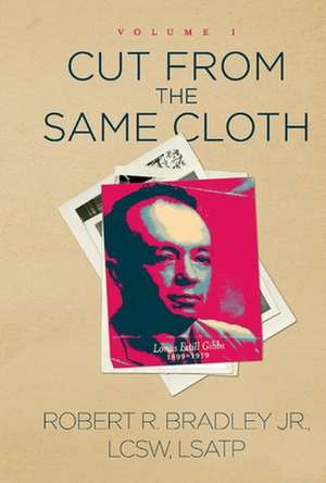 Cut from the Same Cloth: Volume I Volume 1 de Robert R. Bradley