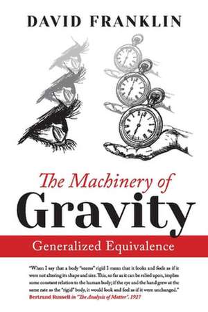 The Machinery of Gravity: Generalized Equivalence de David Franklin