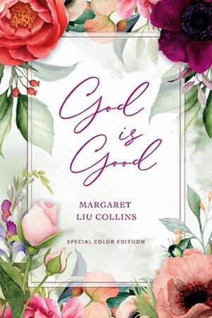 God Is Good de Margaret Liu Collins