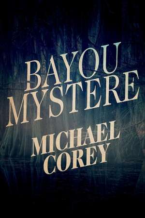 Bayou Mystere de Michael Corey