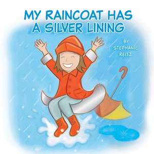 My Raincoat Has a Silver Lining de Stephanie Reitz