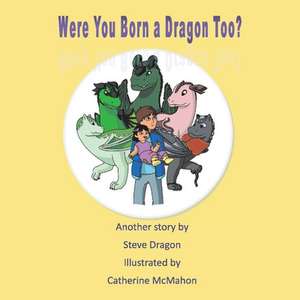 Were You Born a Dragon Too?: Volume 2 de Steve Dragon