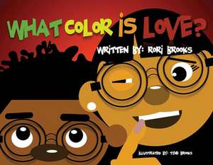 What Color Is Love de Rori Brooks