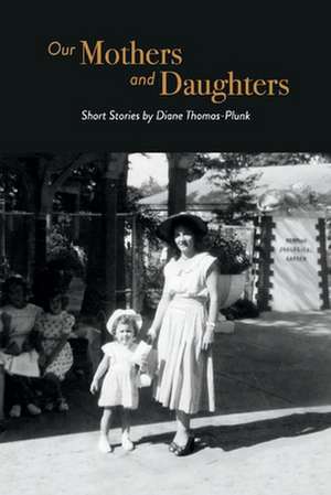 Our Mothers and Daughters de Diane Thomas-Plunk