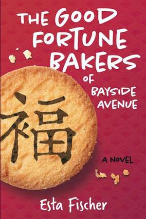 The Good Fortune Bakers of Bayside Avenue de Esta Fischer