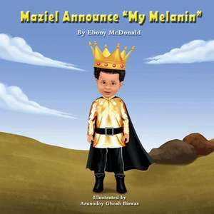 Maziel Announce My Melanin de Ebony McDonald