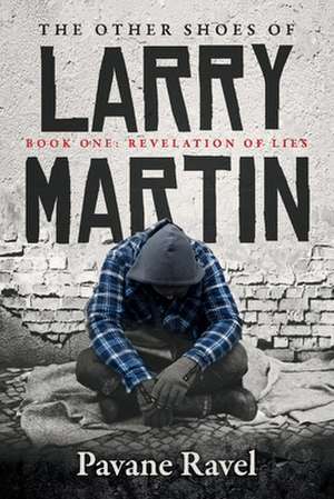 The Other Shoes of Larry Martin: Book One: Revelation of Lies de Pavane Ravel