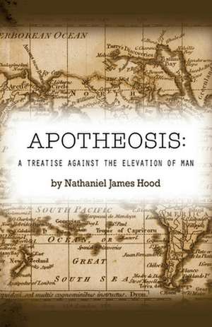 Apotheosis: A Treatise Against the Elevation of Man de Nathaniel James Hood