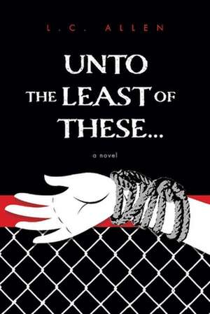 Unto the Least of These . . . de C. Allen