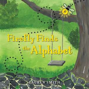 Firefly Finds the Alphabet de Lauren Smith