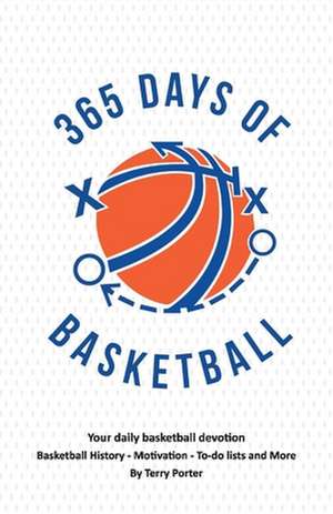 365 Days of Basketball: Your Daily Basketball Devotional - Basketball History - Motivation - To-Do de Terry Porter