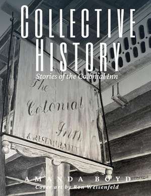 Collective History: Stories of the Colonial Inn de Amanda Boyd