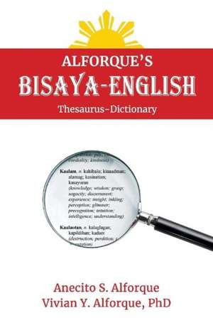 Alforque's Bisaya-English Thesaurus-Dictionary de Vivian Y. Alforque, PhD