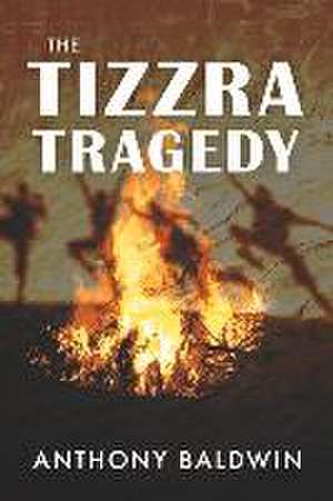 The Tizzra Tragedy de Anthony Baldwin