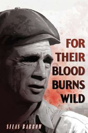 For Their Blood Burns Wild de Silas Barrow