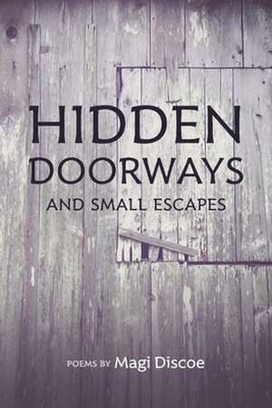 Hidden Doorways and Small Escapes de Magi Discoe