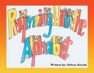 Rhyming With The Alphabet de Delrae Knuth