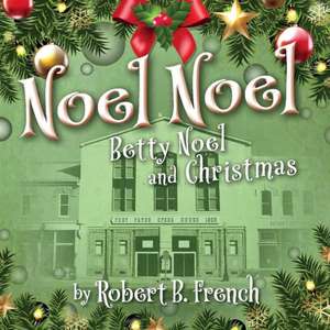 Noel Noel: Betty Noel and Christmas de Robert B. French, Jr.