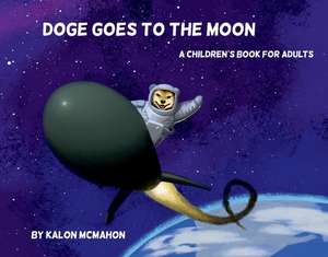 Doge Goes To The Moon de Kalon McMahon