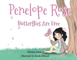 Penelope Rose: Butterflies Are Free de Karima Davis