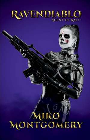 Ravendiablo: Agent of Kali de Miko Montgomery