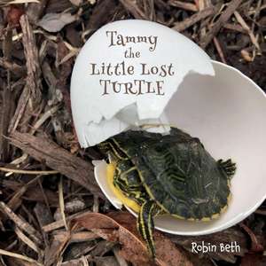 Tammy the Little Lost Turtle de Robin Beth