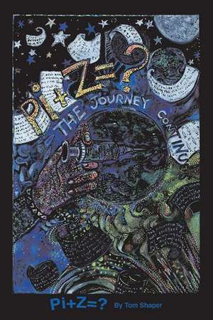 Pi + Z=?: The Journey Continues de Tom Shaper