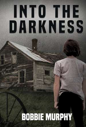 Into the Darkness de Bobbie Murphy