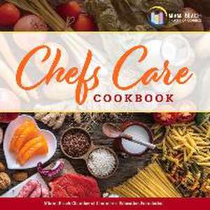 Miami Beach Chamber's Chefs Care Cookbook de Miami Beach Chamber of Commerc Foundation