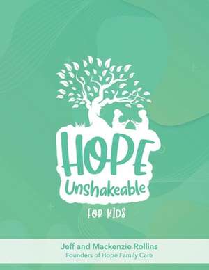 Hope Unshakeable for Kids de Jeff Rollins