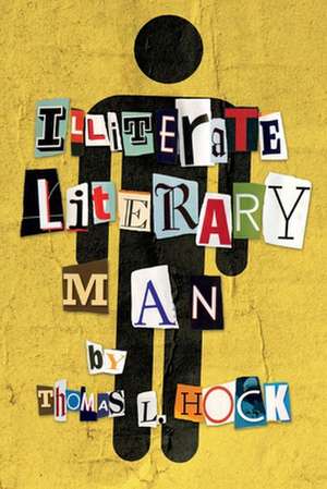 Illiterate Literary Man de Thomas Hock