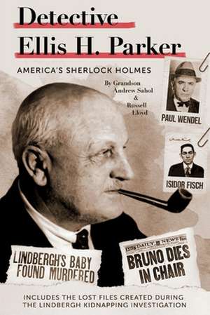 Detective Ellis H. Parker: America's Sherlock Holmes de Russell Lloyd