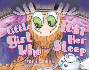 The Little Girl Who Lost Her Sleep de Victoria Ashton