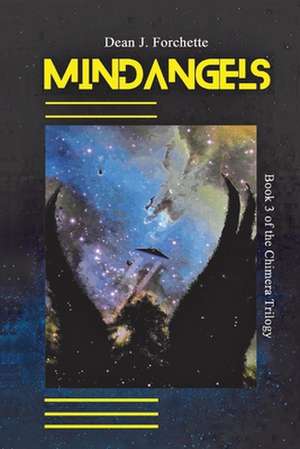 Mindangels: Book 3 of the Chimera Trilogy de Dean Forchette