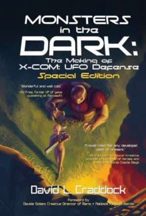 Monsters in the Dark: The Making of X-COM: UFO Defense - Special Edition: The Making of X-COM: UFO Defense -- Special Edition de DAVID CRADDOCK