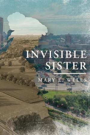 Invisible Sister de Mary E. Wells