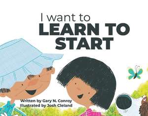 I Want to Learn to Start de Gary Conroy