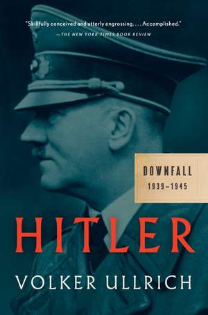Hitler: Downfall de Volker Ullrich
