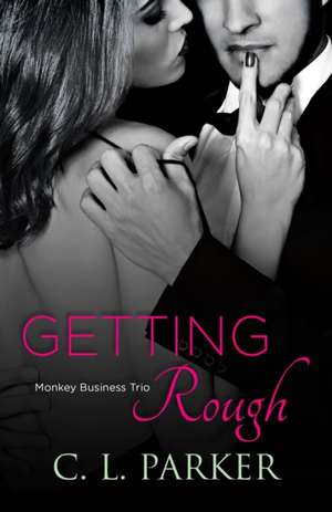 Getting Rough de C. L. Parker