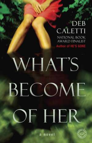 What's Become of Her de Deb Caletti