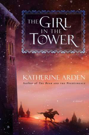 The Girl in the Tower de Katherine Arden