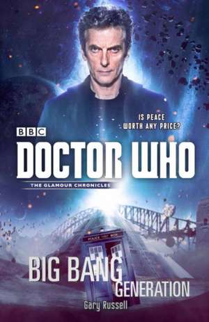 Doctor Who: Big Bang Generation de Gary Russell