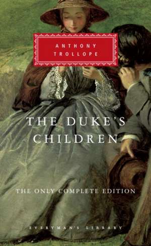 The Duke's Children: The Only Complete Edition; Introduction by Max Egremont de Anthony Trollope