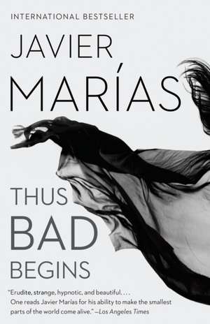 Thus Bad Begins de Javier Marías