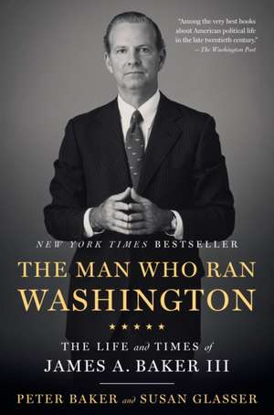 The Man Who Ran Washington de Peter Baker