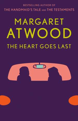 The Heart Goes Last de Margaret Atwood